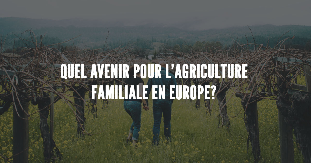 Quel avenir pour l'agriculture familiale en Europe ? - Terre Mécanique 2020